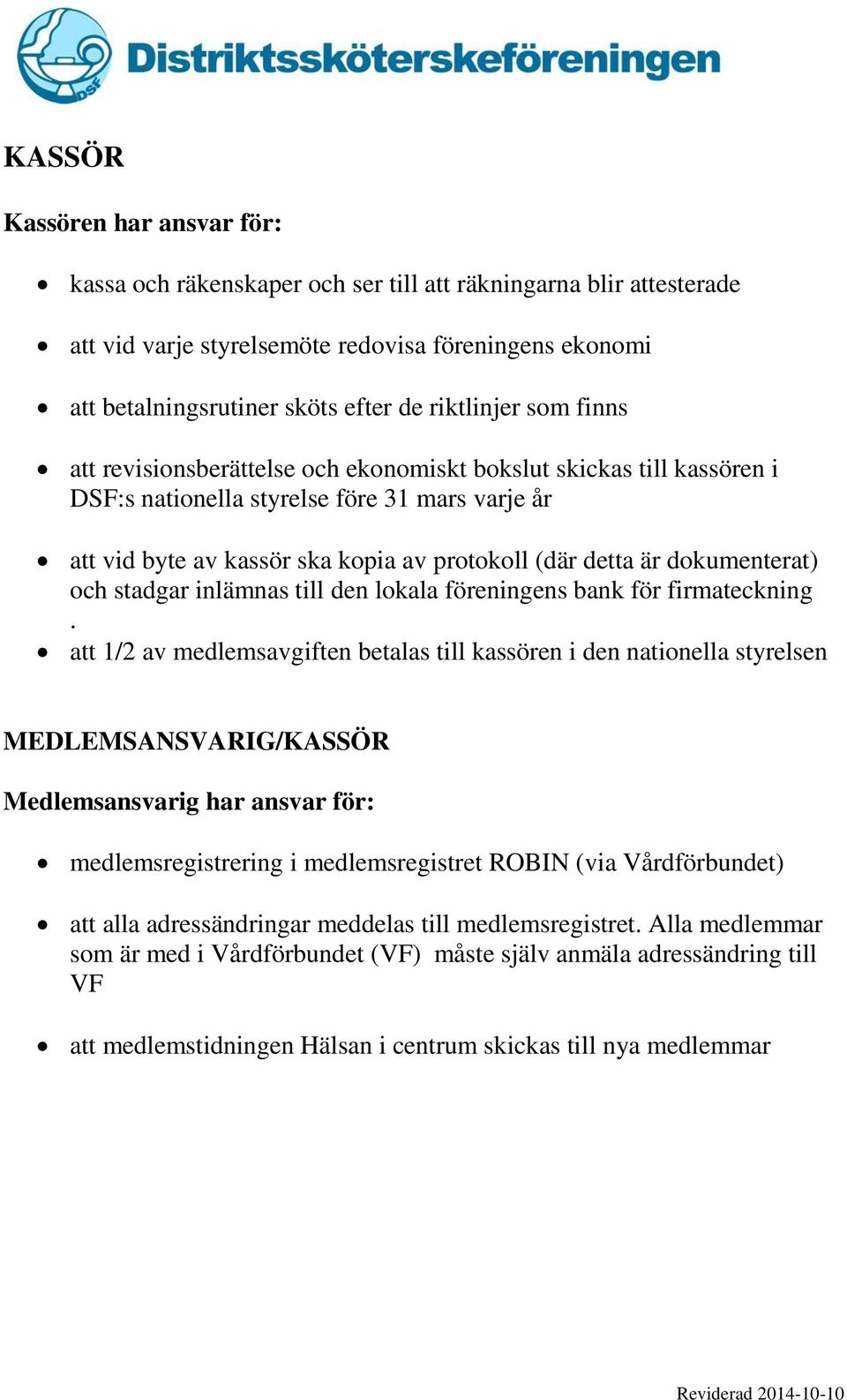 dokumenterat) och stadgar inlämnas till den lokala föreningens bank för firmateckning.