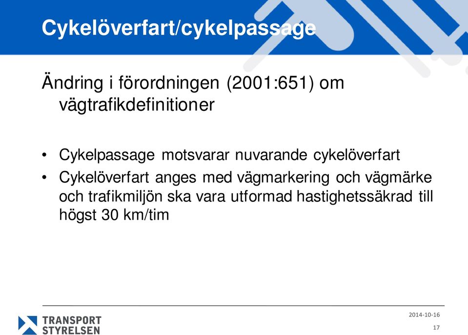 cykelöverfart Cykelöverfart anges med vägmarkering och vägmärke