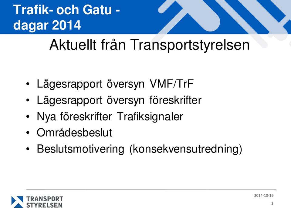 Lägesrapport översyn föreskrifter Nya föreskrifter