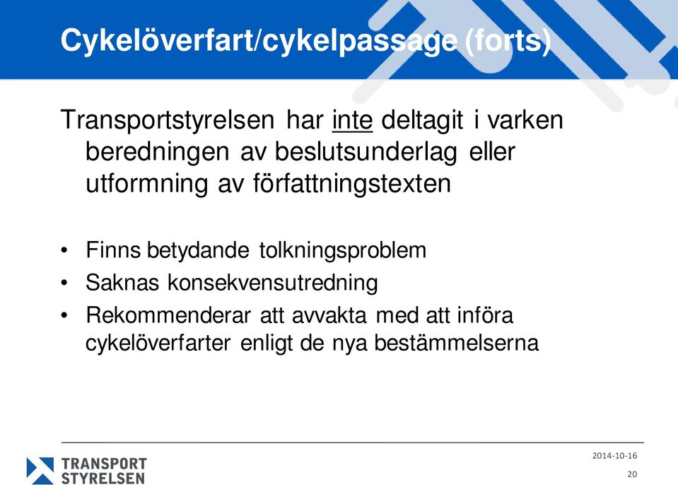 författningstexten Finns betydande tolkningsproblem Saknas