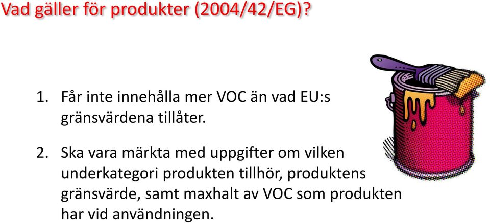 Ska vara märkta med uppgifter om vilken underkategori produkten