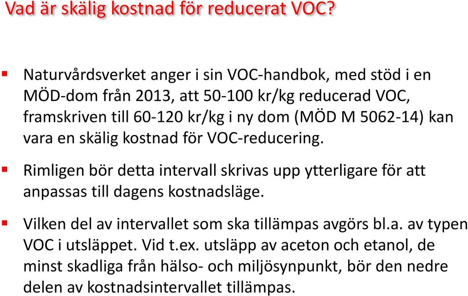 dom (MÖD M 5062-14) kan vara en skälig kostnad för VOC-reducering.