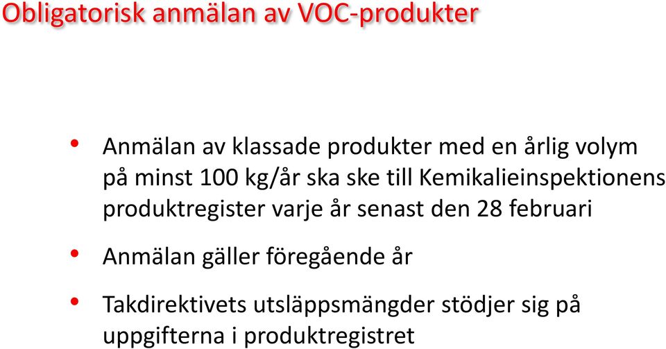 produktregister varje år senast den 28 februari Anmälan gäller föregående