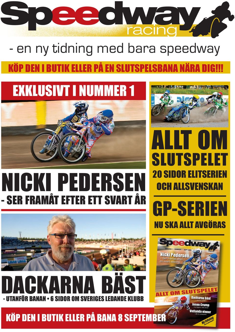nu ska allt avgöras Nicki Pedersen Ser framåt efter en svart säsong Dackarna bäst - utanför banan 6 sidor om sveriges ledande klubb
