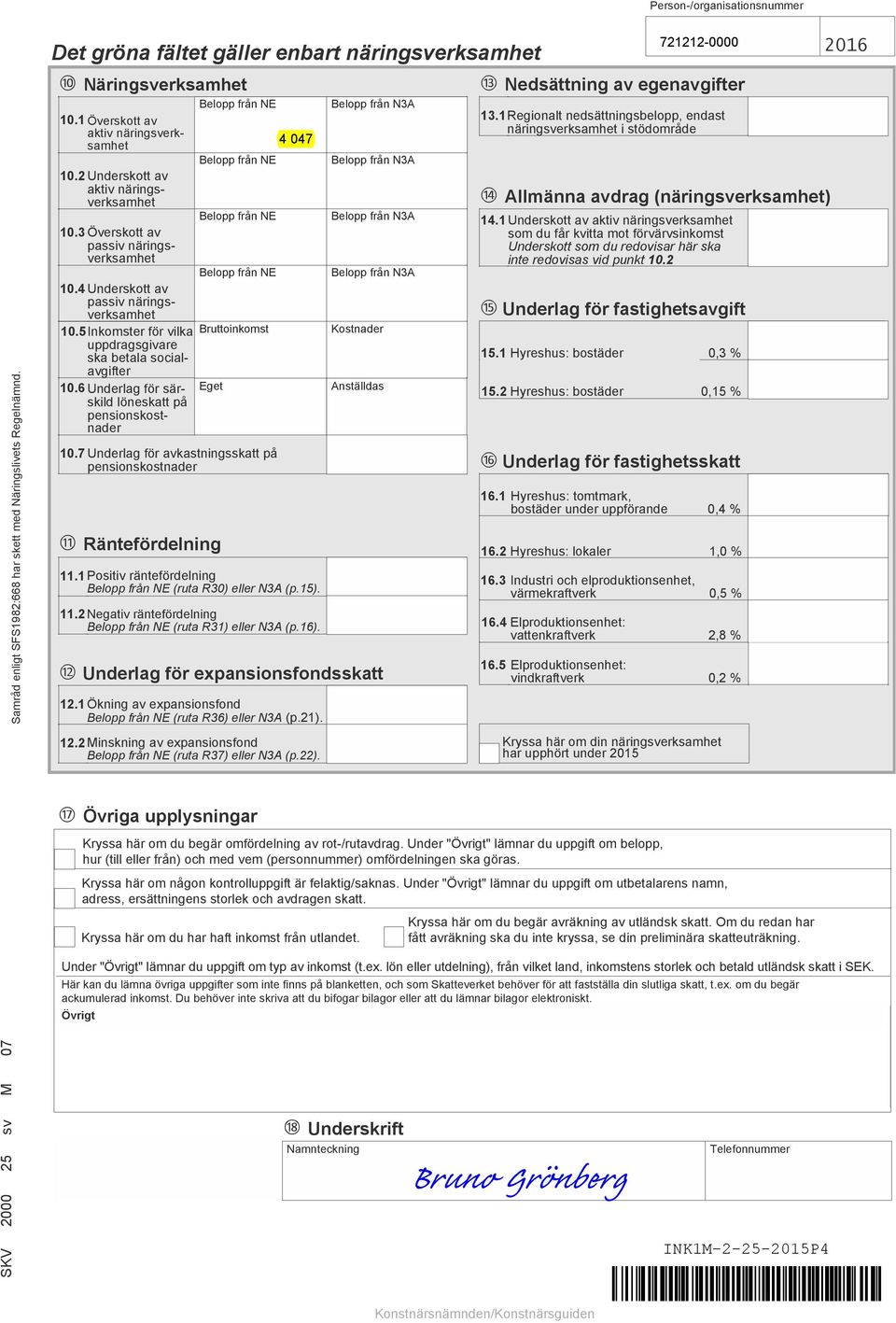 5Inkomster för vilka uppdragsgivare ska betala socialavgifter 10.6 Underlag för särskild löneskatt på pensionskostnader Belopp från NE Belopp från NE 10.