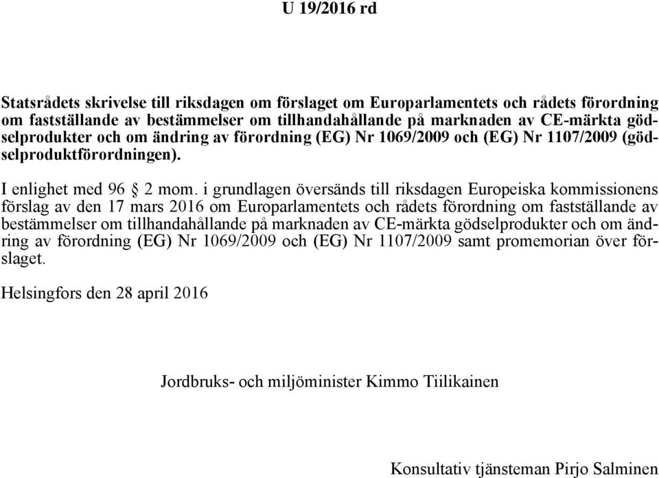 i grundlagen översänds till riksdagen Europeiska kommissionens förslag av den 17 mars 2016 om Europarlamentets och rådets förordning om fastställande av bestämmelser om tillhandahållande