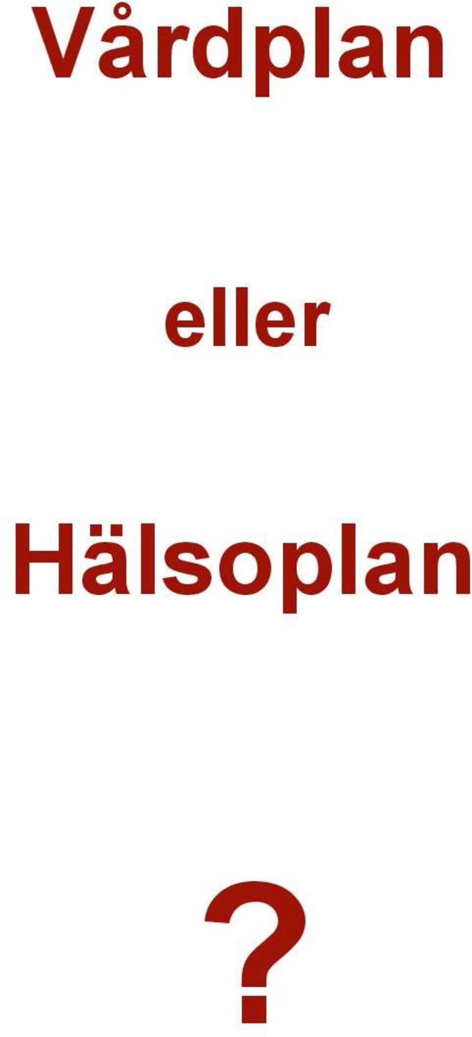 Hälsoplan?