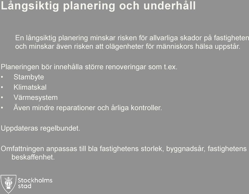 Planeringen bör innehålla större renoveringar som t.ex.