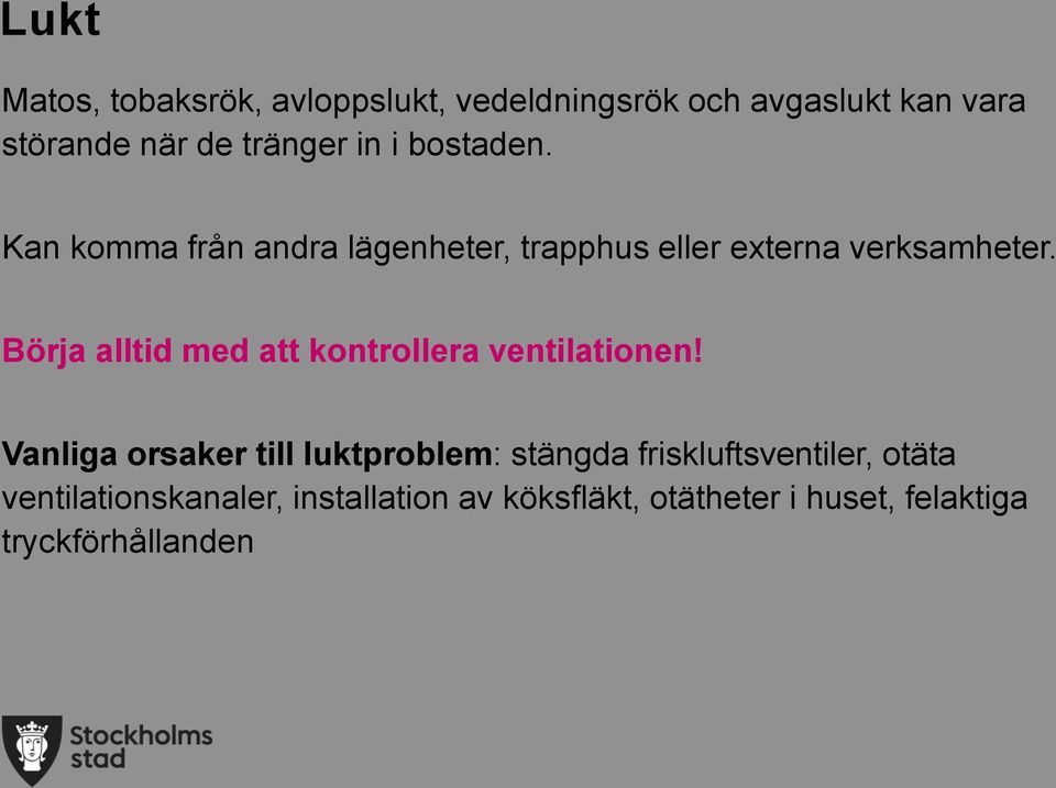 Börja alltid med att kontrollera ventilationen!