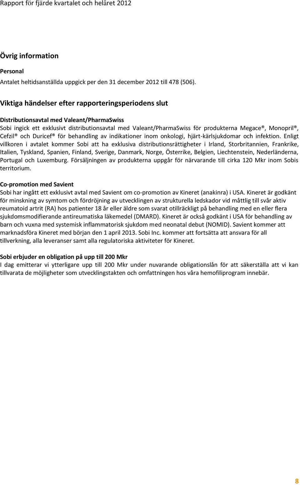 Cefzil och Duricef för behandling av indikationer inom onkologi, hjärt-kärlsjukdomar och infektion.