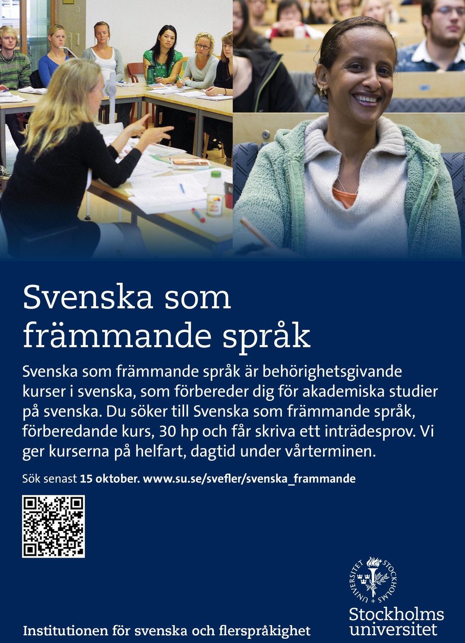 Du söker till Svenska som främmande språk, förberedande kurs, 30 hp och får skriva ett