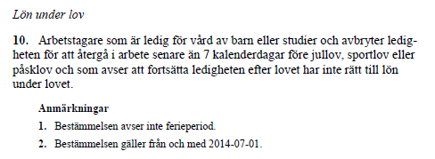 1. Information gällande ferielöner, Bilaga M punkt 10 Detta är en förtydligande information gällande hanteringen för Bilaga M punkt 10 (bryt av pågående frånvaro inför lov) samt en beskrivning av fel