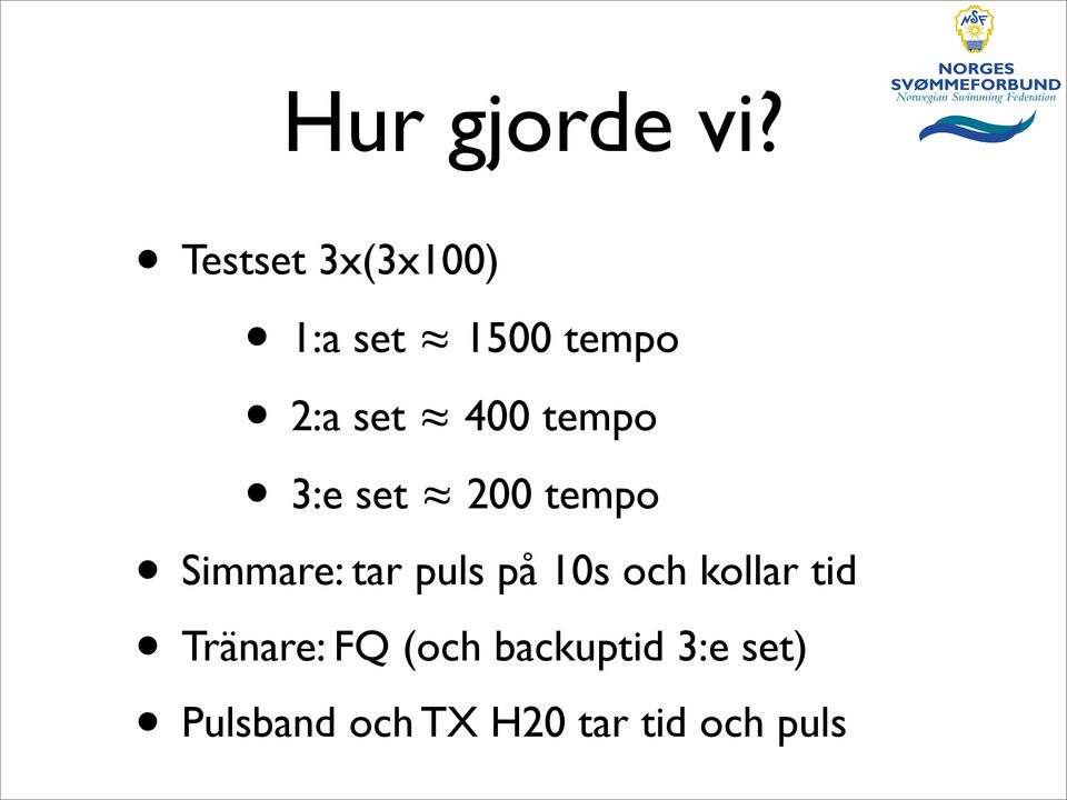 tempo 3:e set 200 tempo Simmare: tar puls på 10s