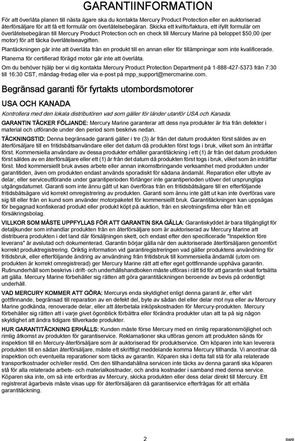 Plntäckningen går inte tt överlåt från en produkt till en nnn eller för tillämpningr som inte kvlificerde. Plnern för certifierd förägd motor går inte tt överlåt.