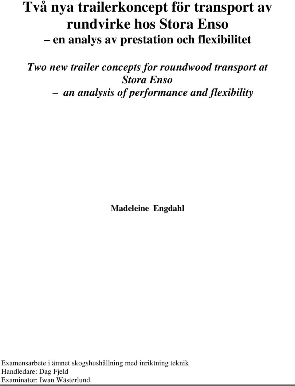 Stora Enso an analysis of performance and flexibility Madeleine Engdahl