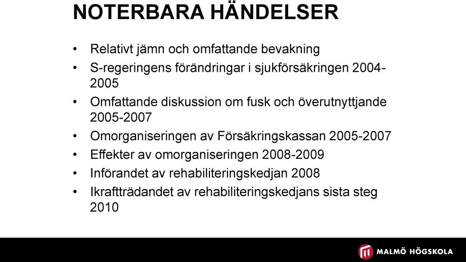 Omorganiseringen av Försäkringskassan 2005-2007 Effekter av omorganiseringen 2008-2009