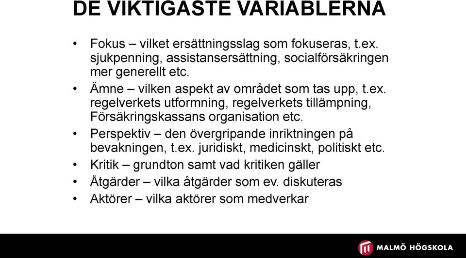 regelverkets utformning, regelverkets tillämpning, Försäkringskassans organisation etc.