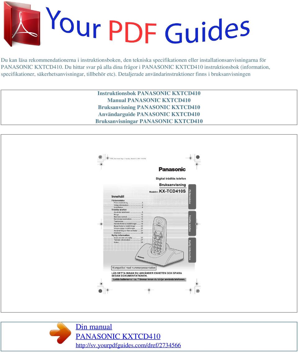 Detaljerade användarinstruktioner finns i bruksanvisningen Instruktionsbok PANASONIC KXTCD410 Manual PANASONIC KXTCD410 Bruksanvisning