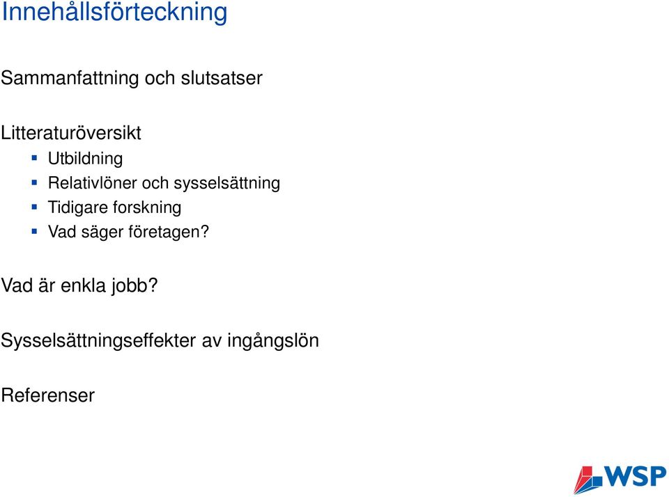 sysselsättning Tidigare forskning Vad säger företagen?