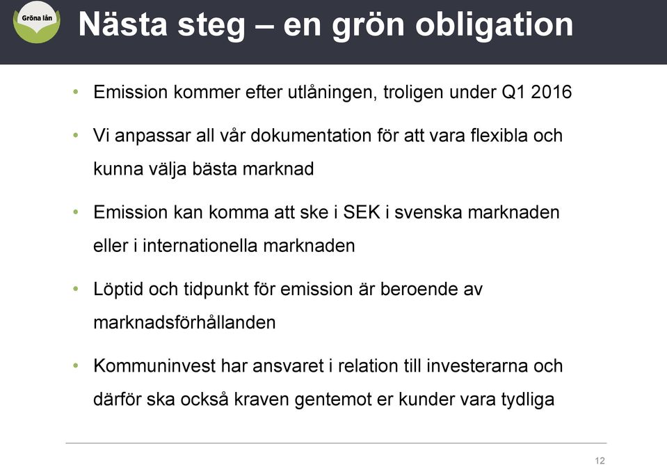 marknaden eller i internationella marknaden Löptid och tidpunkt för emission är beroende av