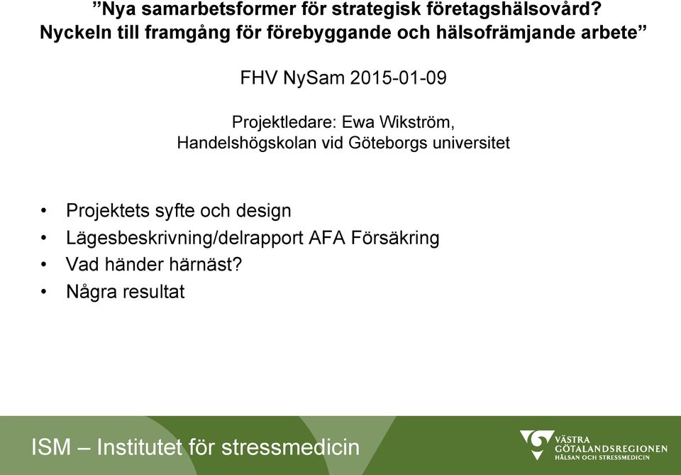 2015-01-09 Projektledare: Ewa Wikström, Handelshögskolan vid Göteborgs