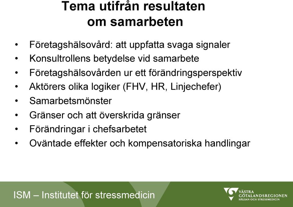 förändringsperspektiv Aktörers olika logiker (FHV, HR, Linjechefer) Samarbetsmönster