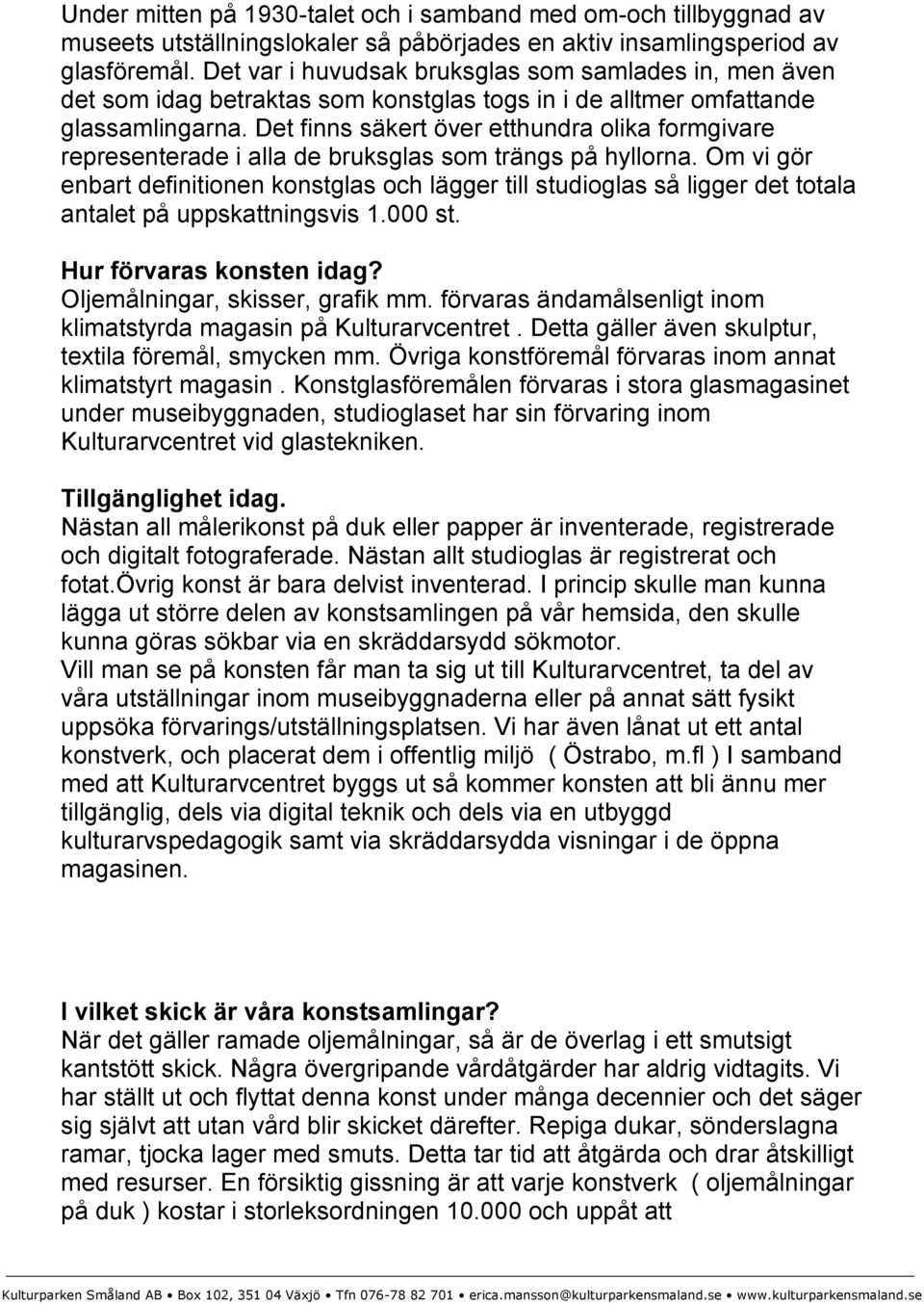 Det finns säkert över etthundra olika formgivare representerade i alla de bruksglas som trängs på hyllorna.