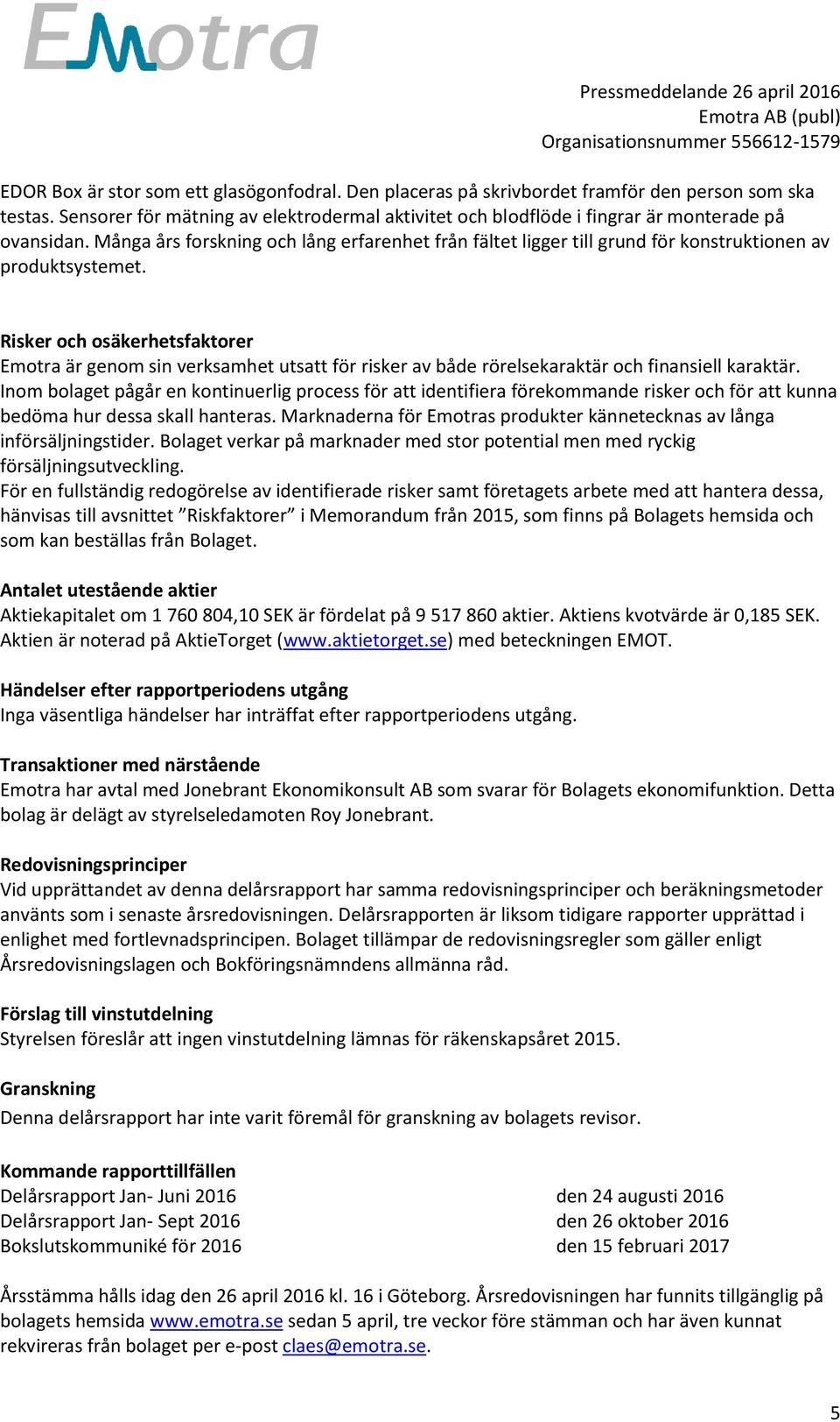 Många års forskning och lång erfarenhet från fältet ligger till grund för konstruktionen av produktsystemet.