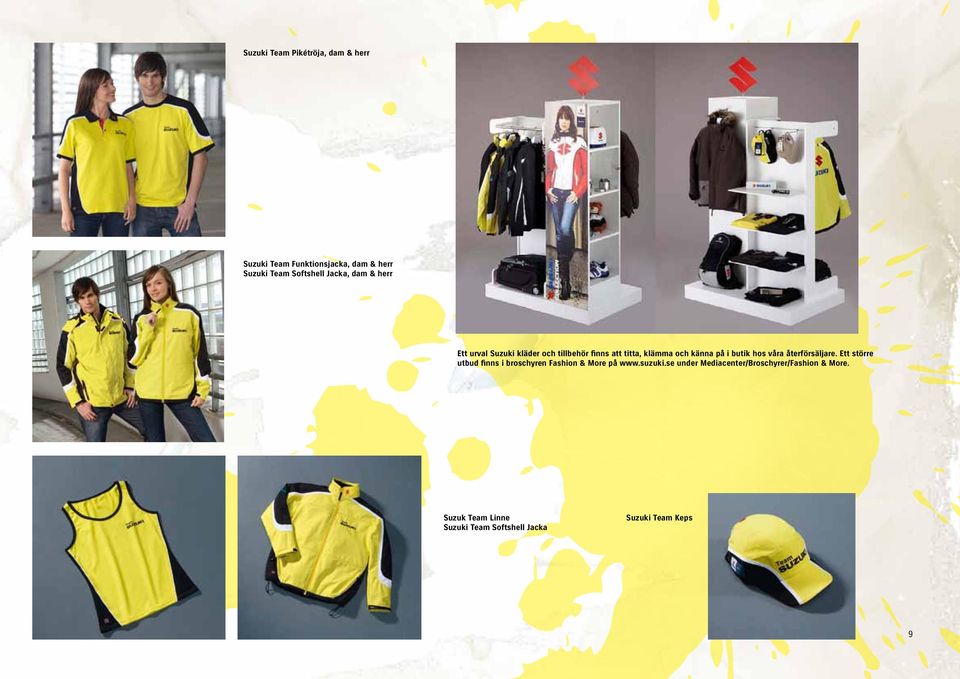 butik hos våra återförsäljare. Ett större utbud finns i broschyren Fashion & More på www.suzuki.