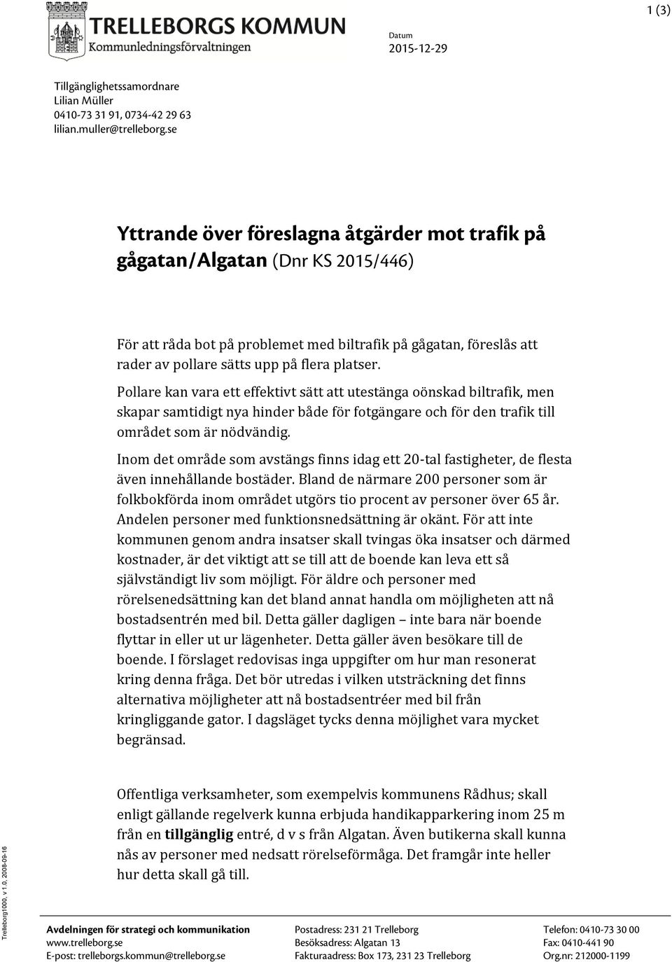 Pollare kan vara ett effektivt sätt att utestänga oönskad biltrafik, men skapar samtidigt nya hinder både för fotgängare och för den trafik till området som är nödvändig.