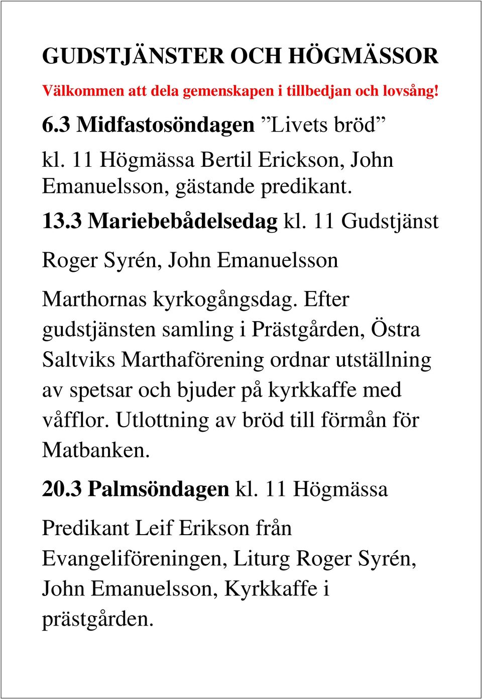 11 Gudstjänst Roger Syrén, John Emanuelsson Marthornas kyrkogångsdag.