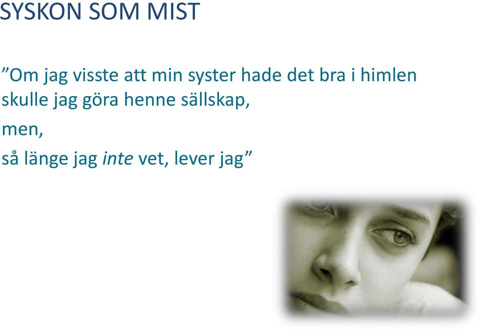 skulle jag göra henne sällskap,