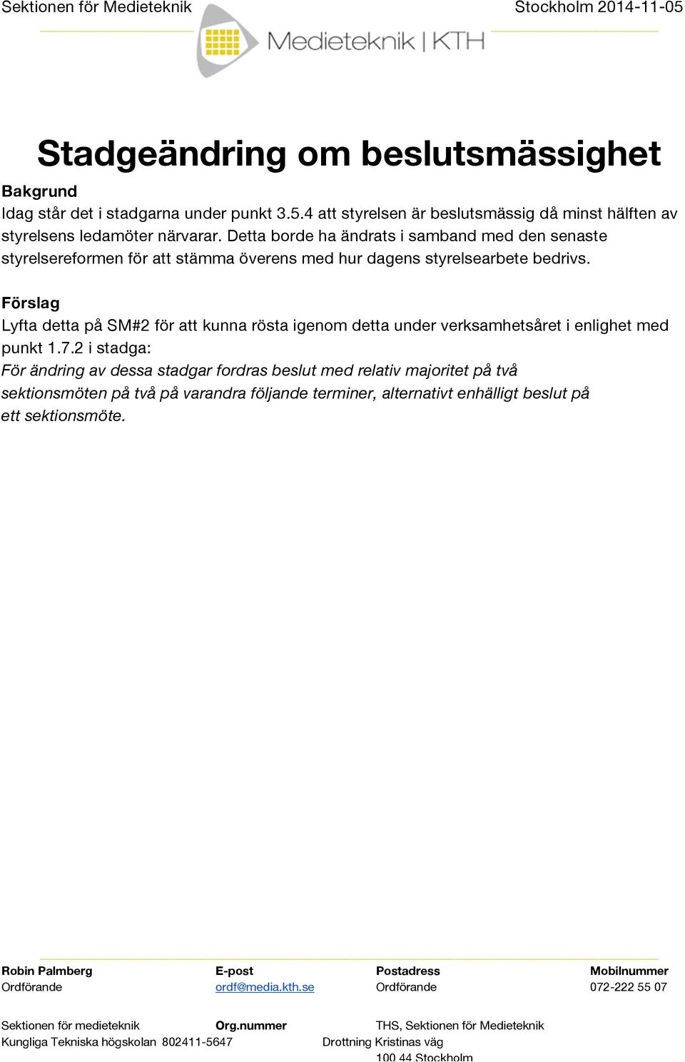 Detta borde ha ändrats i samband med den senaste styrelsereformen för att stämma överens med hur dagens styrelsearbete bedrivs.