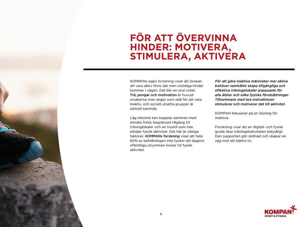 Låg inkomst kan kopplas samman med mindre fritid, begränsad tillgång till träninglokaler och en livsstil som inte stödjer fysisk aktivitet. et här är viktiga faktorer.