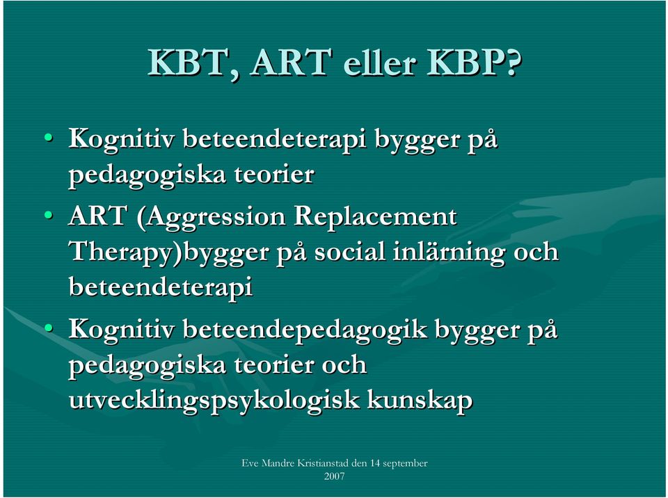 (Aggression Replacement Therapy)bygger på social inlärning