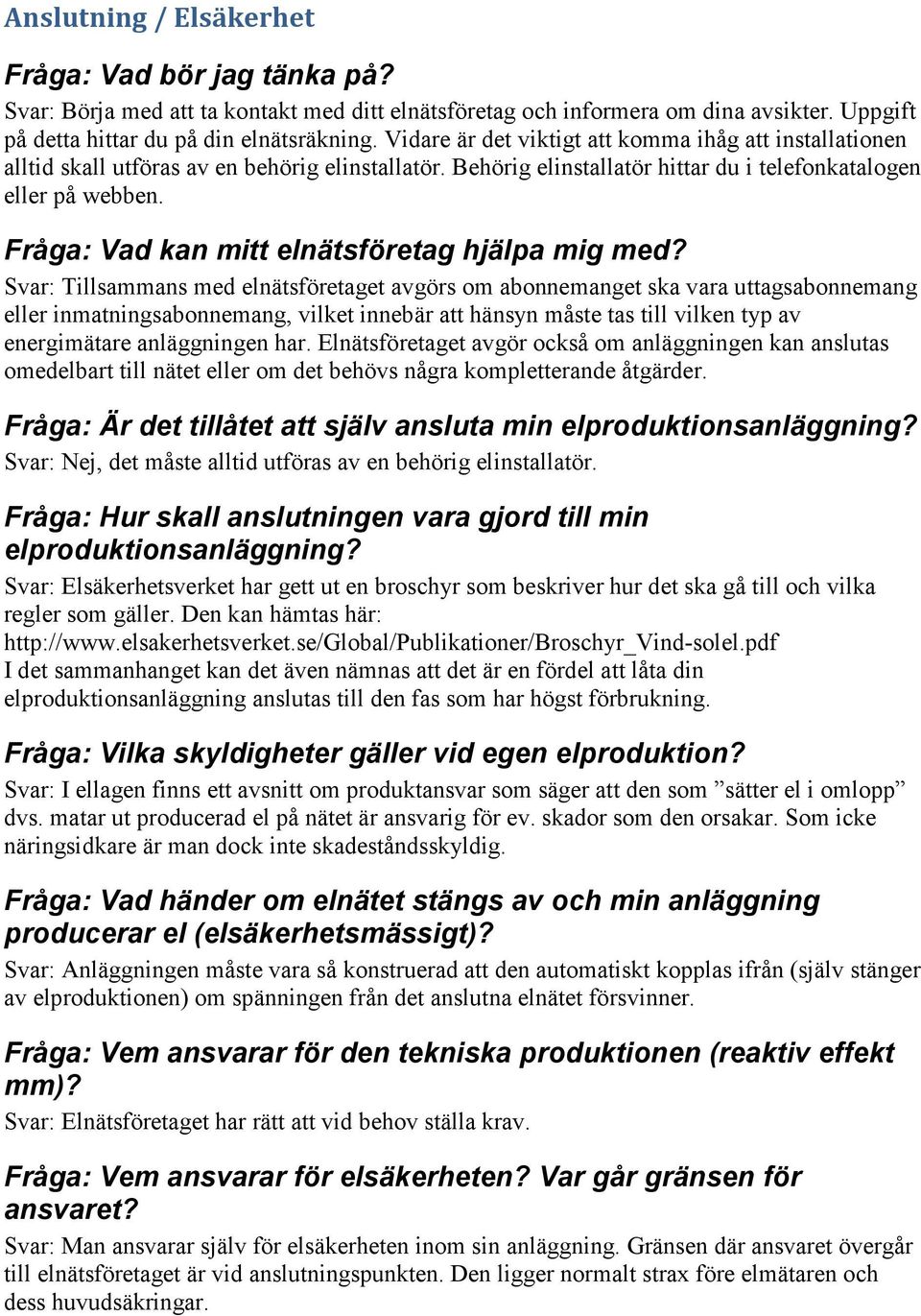 Fråga: Vad kan mitt elnätsföretag hjälpa mig med?