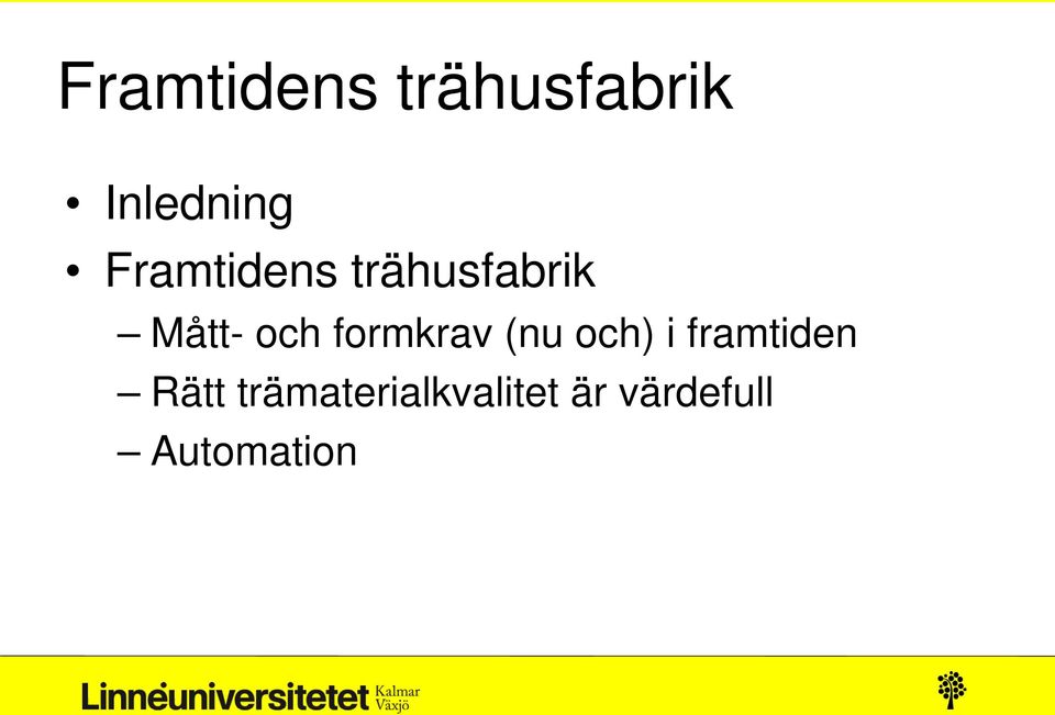 formkrav (nu och) i framtiden Rätt