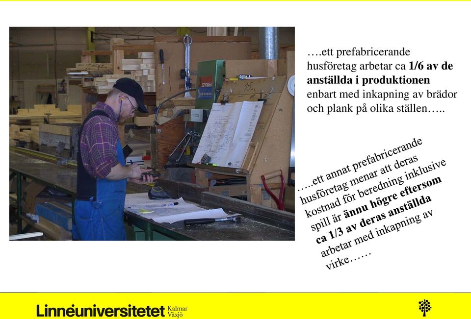 produktionen enbart med inkapning