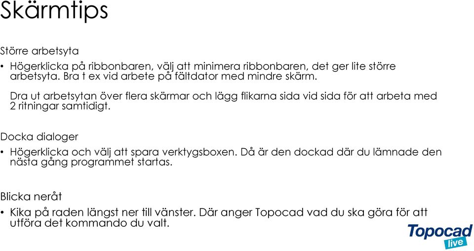 Dra ut arbetsytan över flera skärmar och lägg flikarna sida vid sida för att arbeta med 2 ritningar samtidigt.