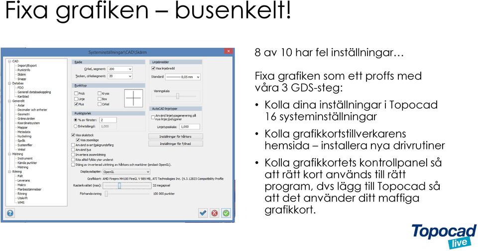 inställningar i Topocad 16 systeminställningar Kolla grafikkortstillverkarens hemsida