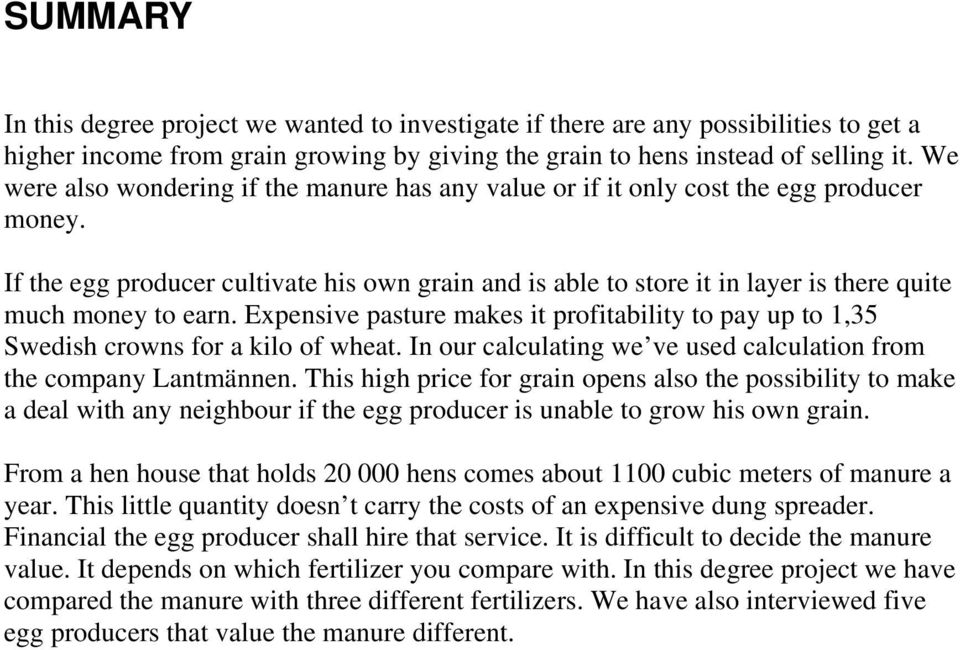 If the egg producer cultivate his own grain and is able to store it in layer is there quite much money to earn.