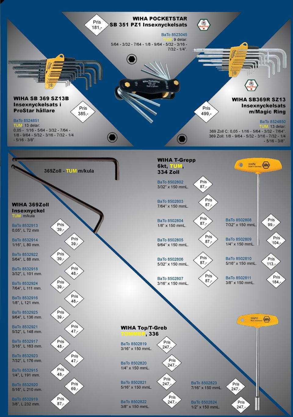 385,- 499,- WIHA SB369R SZ13 m/magic Ring BaTo 8524850, 13 delar: 369 Zoll C: 0,05-1/16-5/64-3/32-7/64. 369 Zoll: 1/8-9/64-5/32-3/16-7/32-1/4-5/16-3/8.