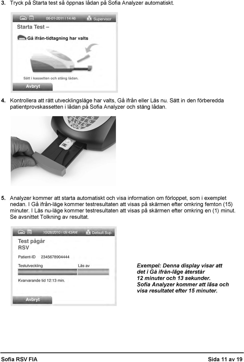 Analyzer kommer att starta automatiskt och visa information om förloppet, som i exemplet nedan.