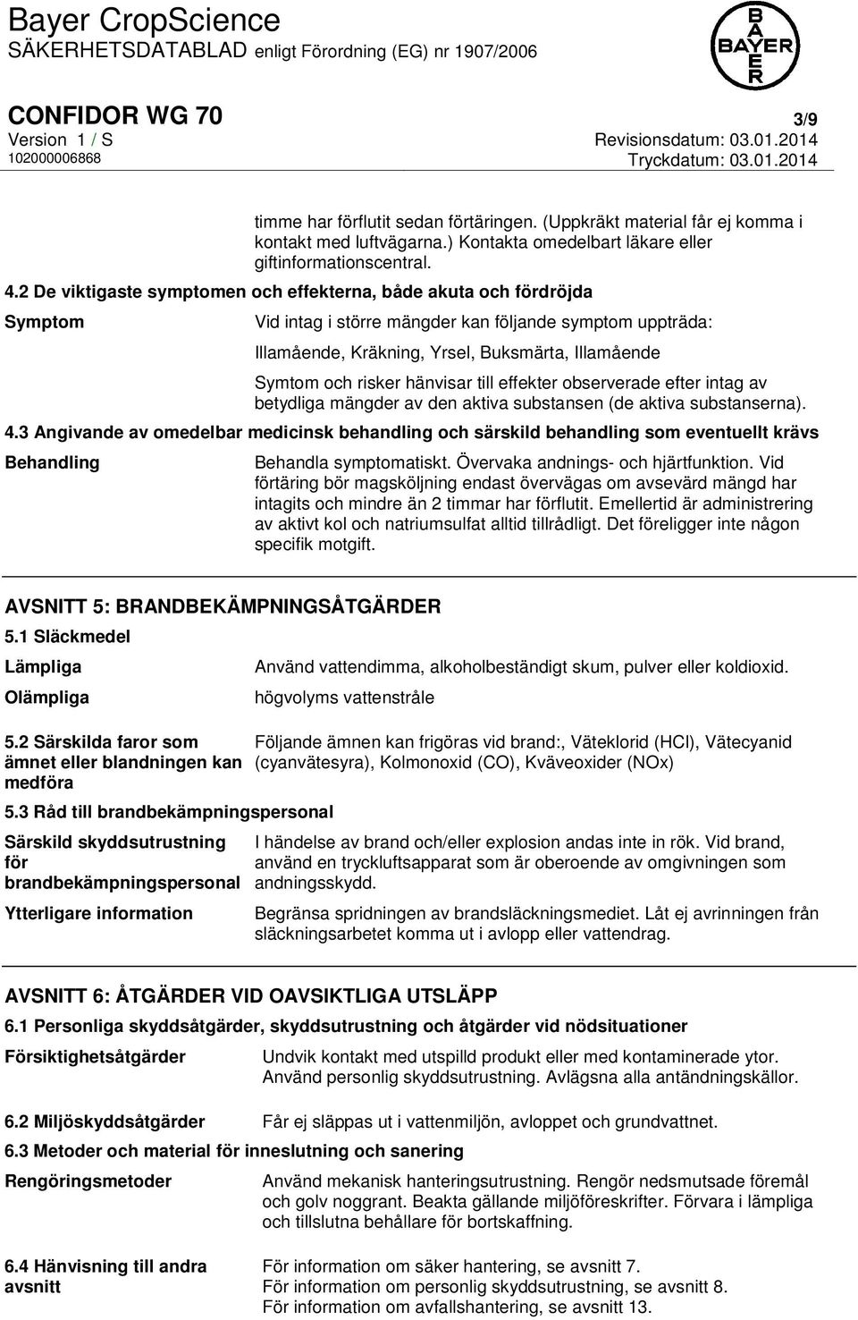 risker hänvisar till effekter observerade efter intag av betydliga mängder av den aktiva substansen (de aktiva substanserna). 4.