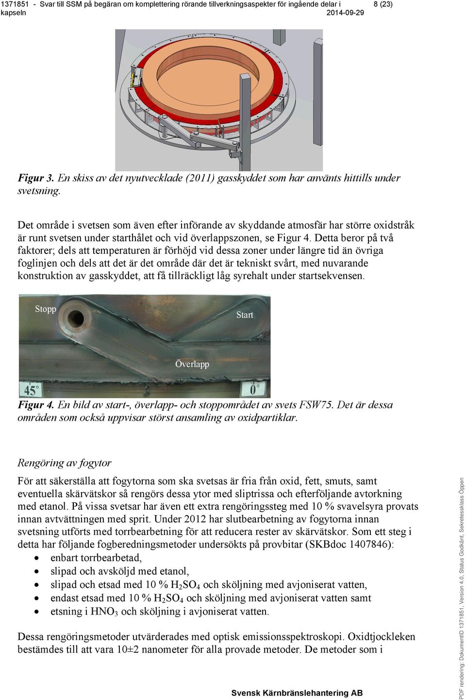 Detta beror på två faktorer; dels att temperaturen är förhöjd vid dessa zoner under längre tid än övriga foglinjen och dels att det är det område där det är tekniskt svårt, med nuvarande konstruktion