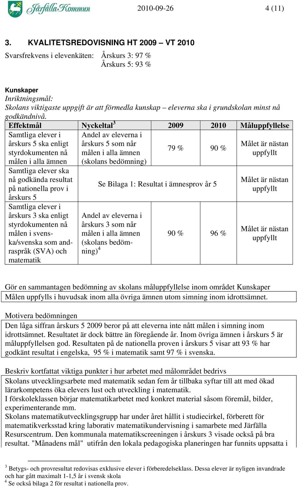 grundskolan minst nå godkändnivå.