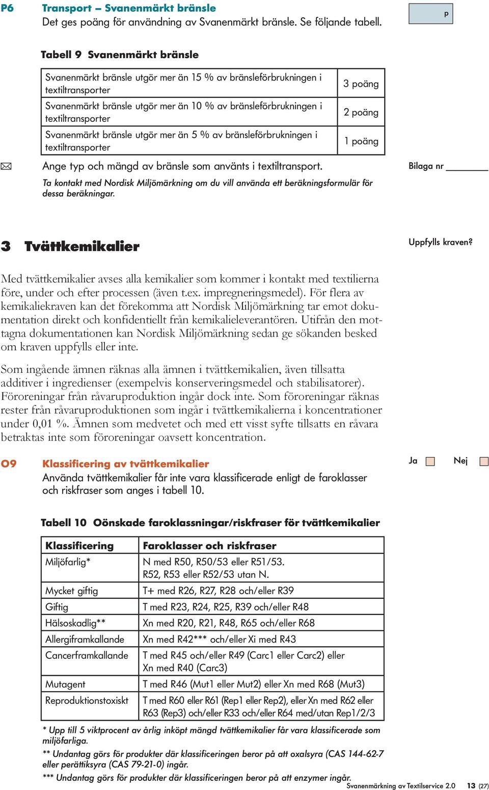 bränse utgör mer än 5 % av bränseförbrukningen i textitransporter 3 poäng 2 poäng 1 poäng ( Ange typ och mängd av bränse som använts i textitransport.