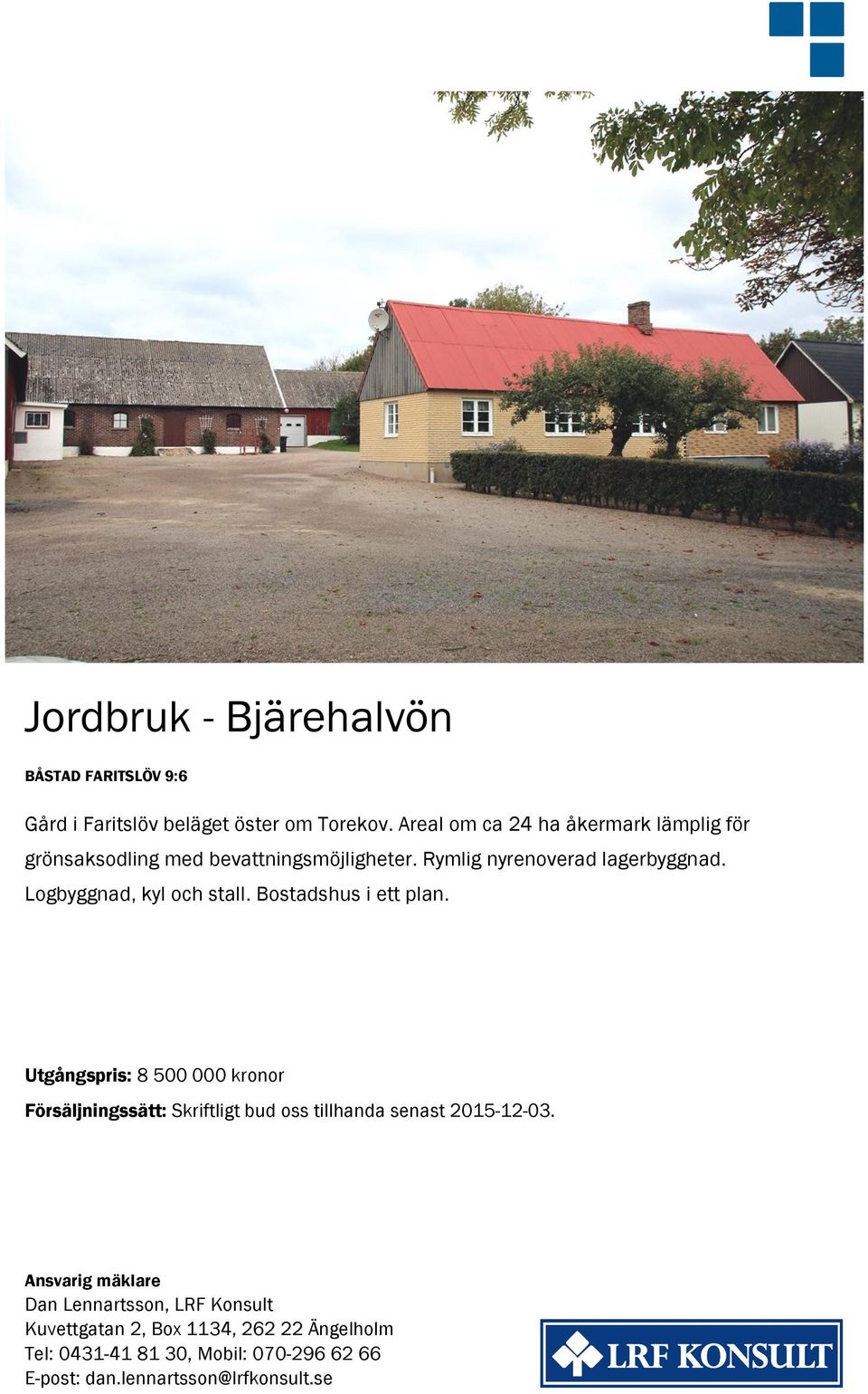 Logbyggnad, kyl och stall. Bostadshus i ett plan.