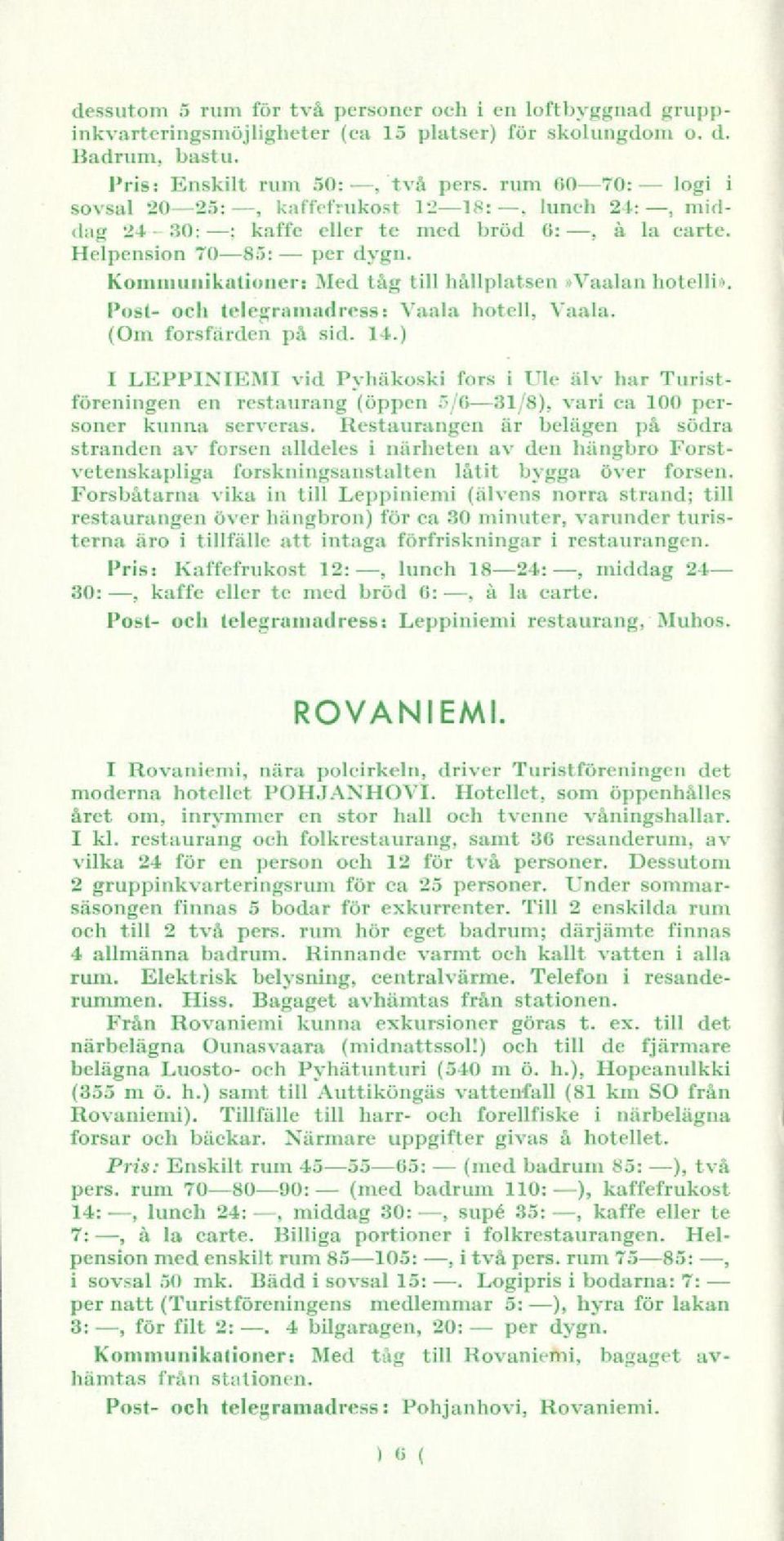 Post- och telegramadress: Vaala hotell, Vaala. (Om forsfärden på sid. 14.