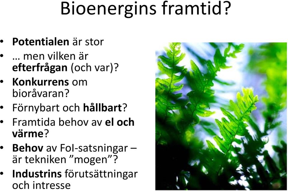 Konkurrens om bioråvaran? Förnybart och hållbart?